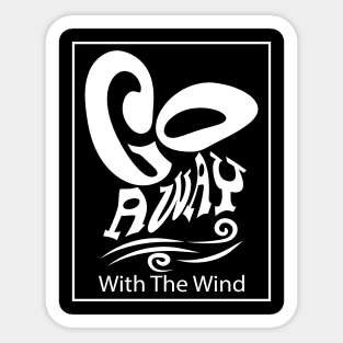 Go Away With The Wind Unisex White Sticker